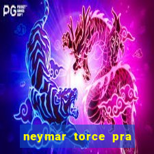 neymar torce pra que time